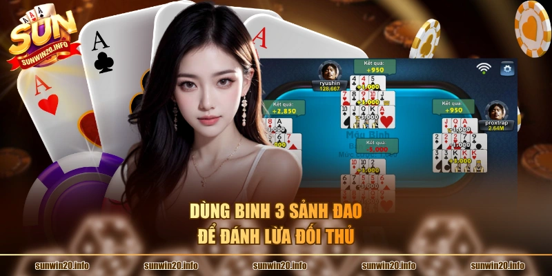 Dùng binh 3 sảnh đao để đánh lừa đối thủ