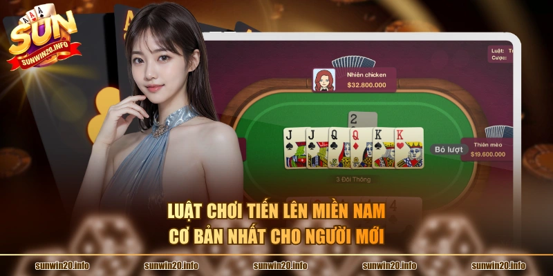 Luật chơi tiến lên miền Nam cơ bản nhất cho người mới